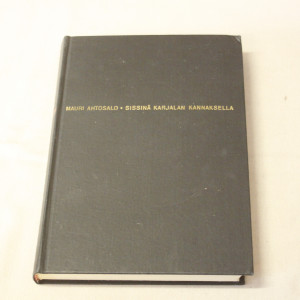 Mauri Ahtosalo Sissinä Karjalan kannaksella